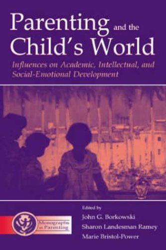 Cover image for Parenting and the Child's World: Influences on Academic, Intellectual, and Social-emotional Development