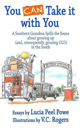 You Can Take It with You: A Southern Grandma Spills the Beans about Growing Up (And, Consequently, Growing Old) in the South