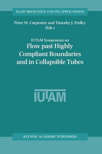 Flow Past Highly Compliant Boundaries and in Collapsible Tubes: Proceedings of the IUTAM Symposium held at the University of Warwick, United Kingdom, 26-30 March 2001