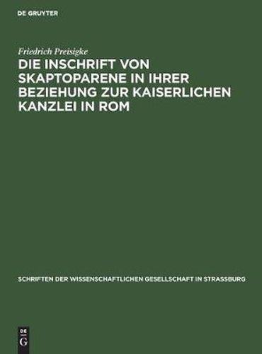 Cover image for Die Inschrift Von Skaptoparene in Ihrer Beziehung Zur Kaiserlichen Kanzlei in ROM