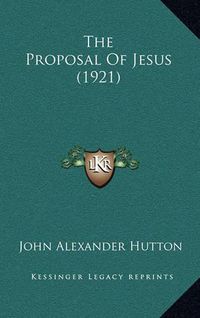 Cover image for The Proposal of Jesus (1921)