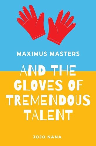 Cover image for Maximus Masters and the Gloves of Tremendous Talent