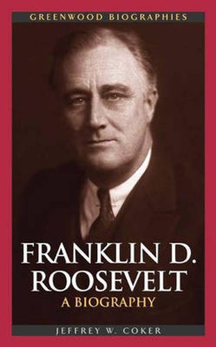 Cover image for Franklin D. Roosevelt: A Biography