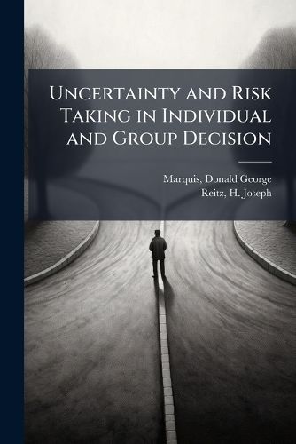 Cover image for Uncertainty and Risk Taking in Individual and Group Decision