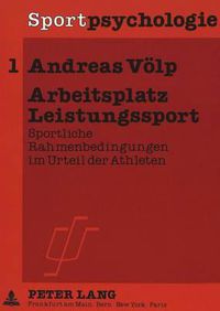 Cover image for Arbeitsplatz Leistungssport: Sportliche Rahmenbedingungen Im Urteil Der Athleten