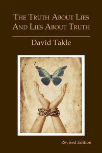 Cover image for The Truth About Lies and Lies About Truth: A Fresh New Look at the Cunning of Evil and the Means for Our Transformation