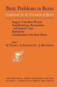 Cover image for Basic Problems in Burns: Proceedings of the Symposium for Treatment of Burns held in Prague, Sept. 13-15, 1973