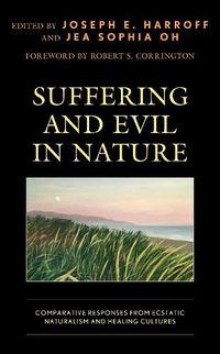 Cover image for Suffering and Evil in Nature: Comparative Responses from Ecstatic Naturalism and Healing Cultures