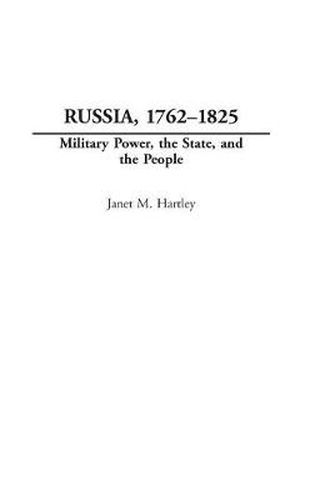 Cover image for Russia, 1762-1825: Military Power, the State, and the People