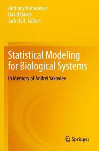 Statistical Modeling for Biological Systems: In Memory of Andrei Yakovlev