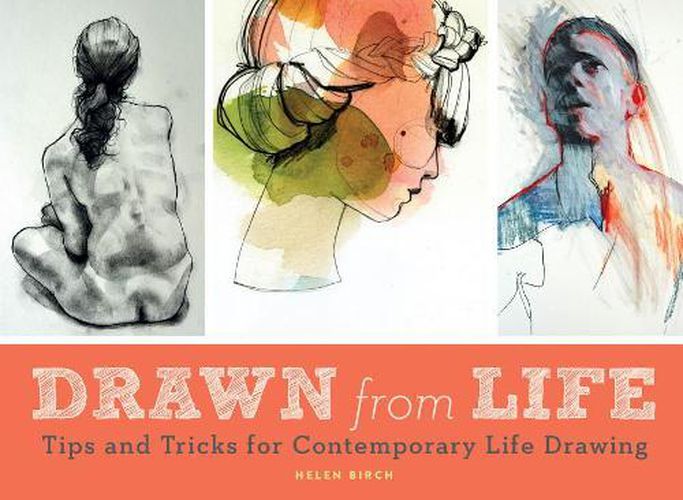 Cover image for Drawn from Life: Tips and Tricks for Contemporary Life Drawing (Sketch Book, Life Drawing Guide, Gifts for Artists)