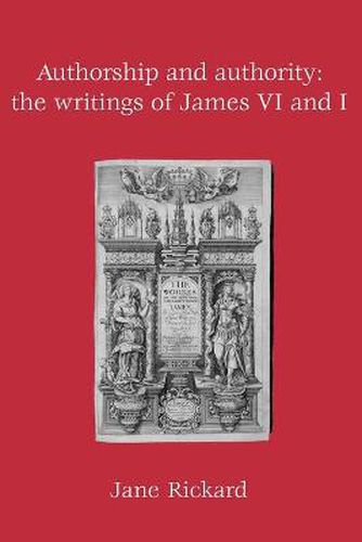 Authorship and Authority: The Writings of James VI and I