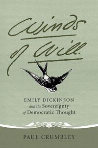 Cover image for Winds of Will: Emily Dickinson and the Sovereignty of Democratic Thought