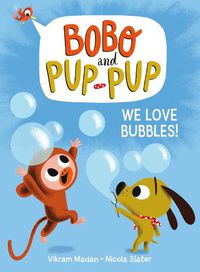 Cover image for We Love Bubbles! (Bobo and Pup-Pup)