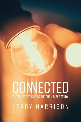 Cover image for Connected: Closeness to Christ through Bible Study