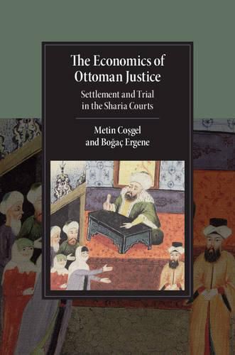 Cover image for The Economics of Ottoman Justice: Settlement and Trial in the Sharia Courts