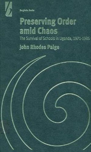 Preserving Order Amid Chaos: The Survival of Schools in Uganda, 1971-1986