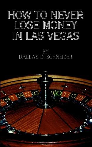 Cover image for How to Never Lose Money in Las Vegas