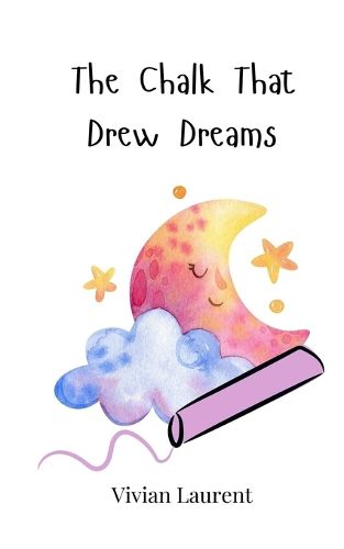 Cover image for The Chalk That Drew Dreams