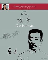Cover image for Lu Xun  Die Heimat: in vereinfachtem und traditionellem Chinesisch, mit Pinyin und nutzlichen Angaben zum Selbststudium