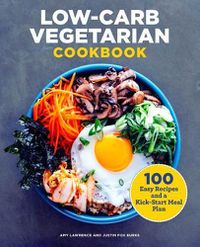 Cover image for Low-Carb Vegetarian Cookbook: 100 Easy Recipes and a Kick-Start Meal Plan