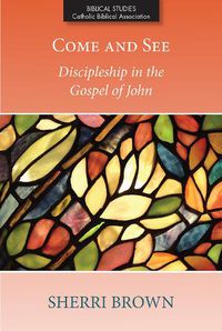 Cover image for Come and See: Discipleship in the Gospel of John