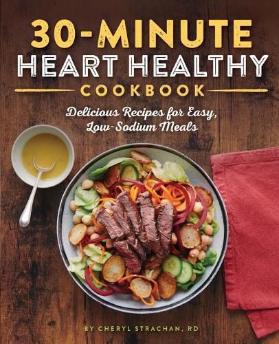 Cover image for 30-Minute Heart Healthy Cookbook: Delicious Recipes for Easy, Low-Sodium Meals