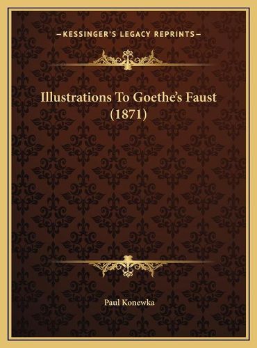 Cover image for Illustrations to Goethe's Faust (1871) Illustrations to Goethe's Faust (1871)
