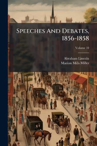 Cover image for Speeches And Debates, 1856-1858