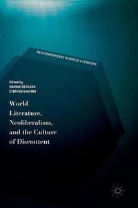 Cover image for World Literature, Neoliberalism, and the Culture of Discontent