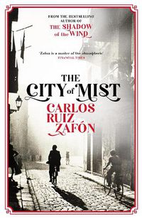 Cover image for The City of Mist: The last book by the bestselling author of The Shadow of the Wind
