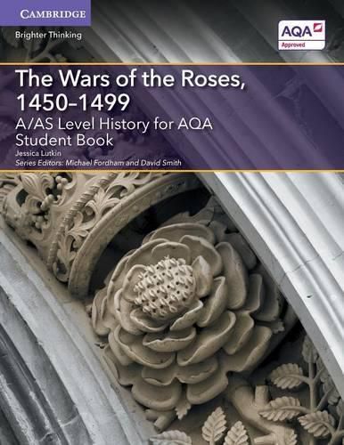 Cover image for A/AS Level History for AQA The Wars of the Roses, 1450-1499 Student Book