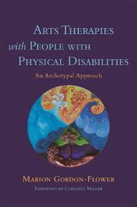 Cover image for Arts Therapies with People with Physical Disabilities: An Archetypal Approach