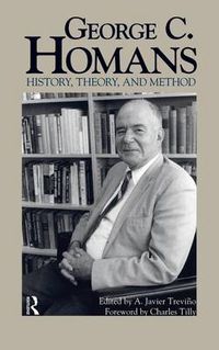 Cover image for George C. Homans: History, Theory, and Method