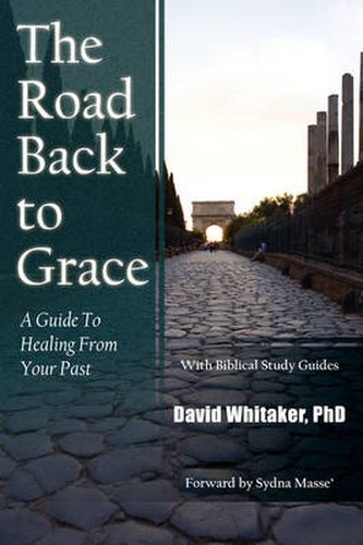 The Road Back To Grace: A Guide to Healing from Your Past