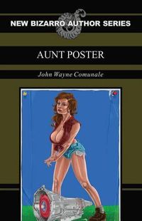 Cover image for Aunt Poster (New Bizarro Author Series)