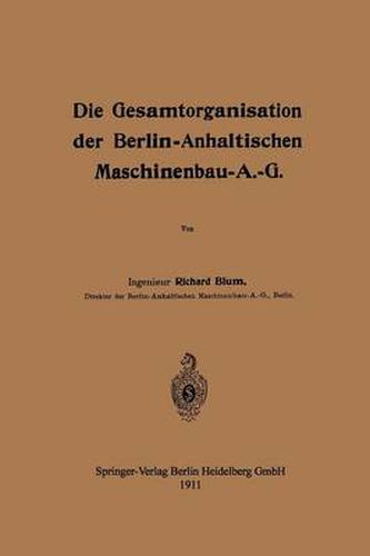 Die Gesamtorganisation Der Berlin-Anhaltischen Maschinenbau-A.-G.