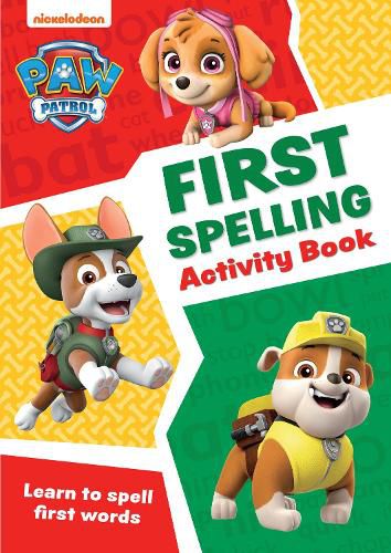 Cover image for PAW Patrol First Spelling Activity Book: Get Ready for School with Paw Patrol