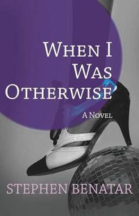 Cover image for When I Was Otherwise: A Novel