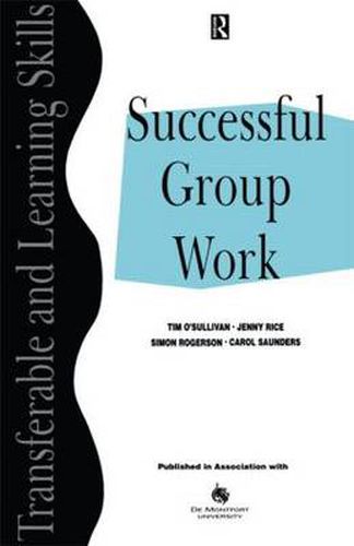 Cover image for Successful Group Work: A Practical Guide for Students in Further and Higher Education