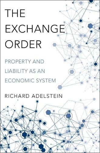 Cover image for The Exchange Order: Property and Liability as an Economic System