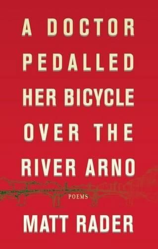 Cover image for A Doctor Pedalled Her Bicycle Over the River Arno