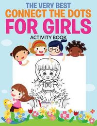 Cover image for The Very Best Connect the Dots for Girls Activity Book