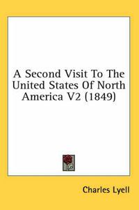 Cover image for A Second Visit to the United States of North America V2 (1849)