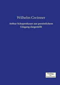 Cover image for Arthur Schopenhauer aus persoenlichem Umgang dargestellt