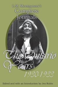 Cover image for L.M. Montgomery's Complete Journals: The Ontario Years, 1930-1933
