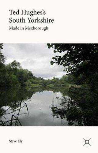 Ted Hughes's South Yorkshire: Made in Mexborough