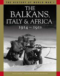 Cover image for The Balkans, Italy & Africa 1914-1918: From Sarajevo to the Piave and Lake Tanganyika