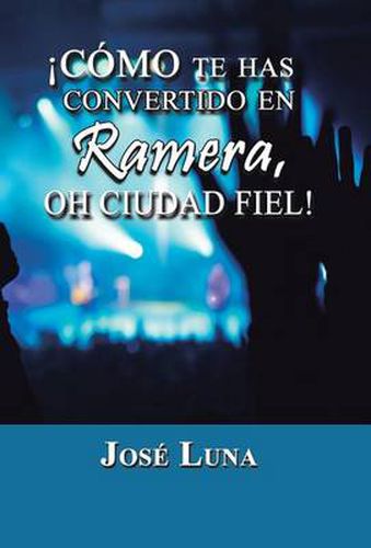 Cover image for Como Te Has Convertido En Ramera, Oh Ciudad Fiel!
