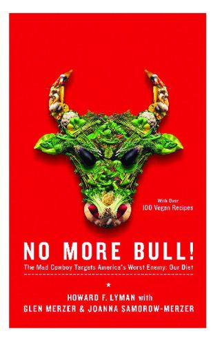 Cover image for No More Bull!: The Mad Cowboy Targets America's Worst Enemy: Our Diet